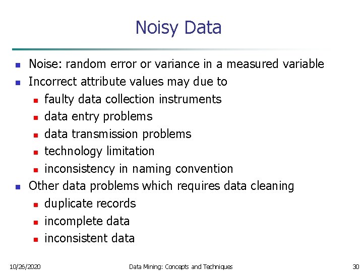Noisy Data n n n Noise: random error or variance in a measured variable