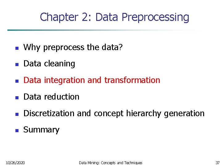 Chapter 2: Data Preprocessing n Why preprocess the data? n Data cleaning n Data