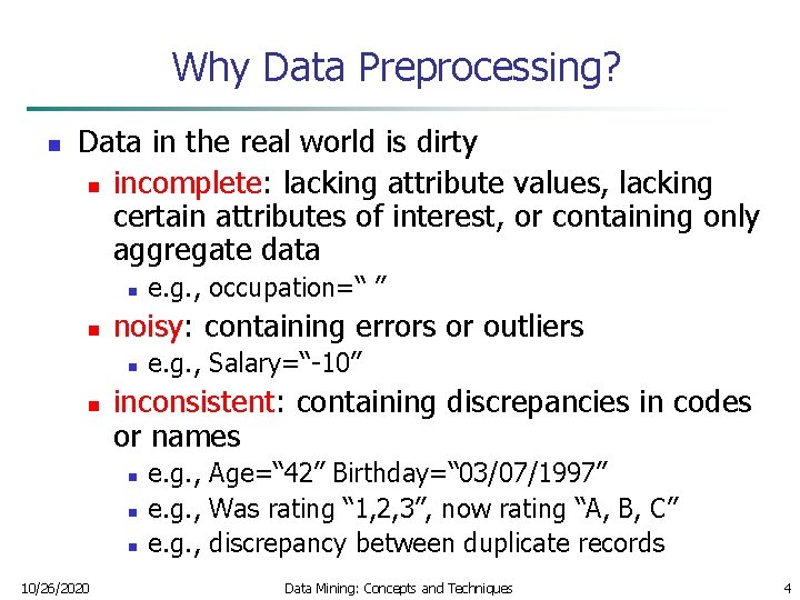 Why Data Preprocessing? n Data in the real world is dirty n incomplete: lacking