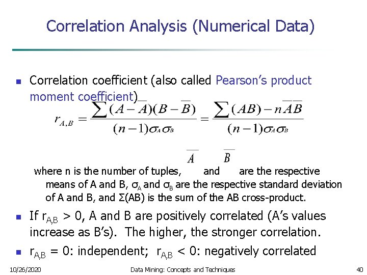 Correlation Analysis (Numerical Data) n Correlation coefficient (also called Pearson’s product moment coefficient) where
