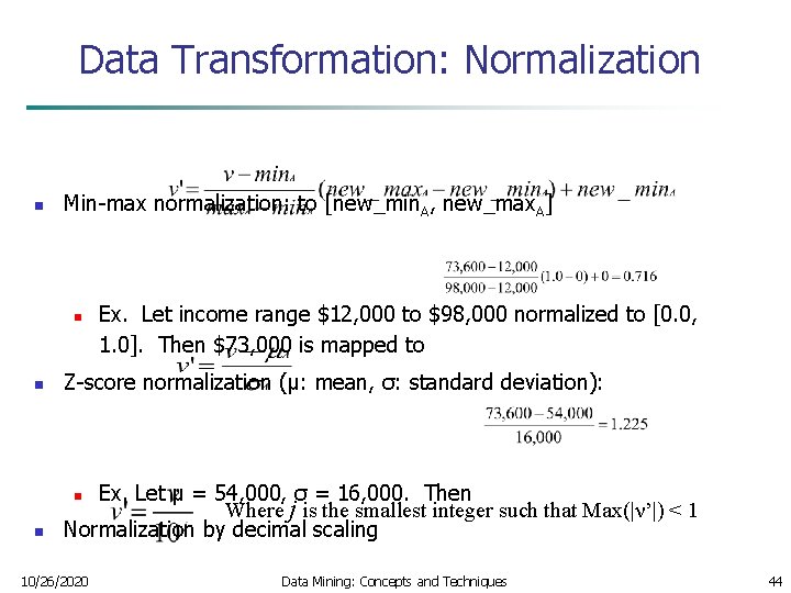 Data Transformation: Normalization n Min-max normalization: to [new_min. A, new_max. A] n Ex. Let