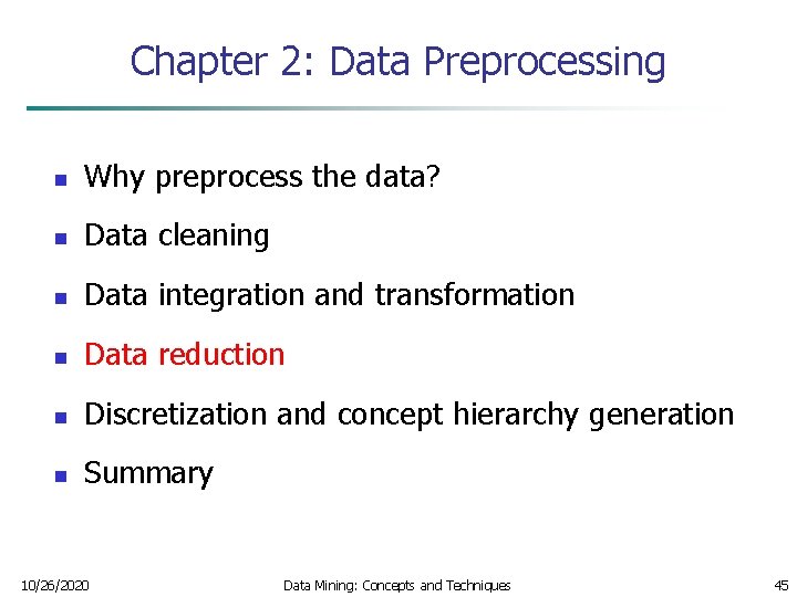 Chapter 2: Data Preprocessing n Why preprocess the data? n Data cleaning n Data