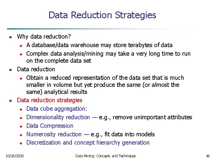 Data Reduction Strategies n n n Why data reduction? n A database/data warehouse may