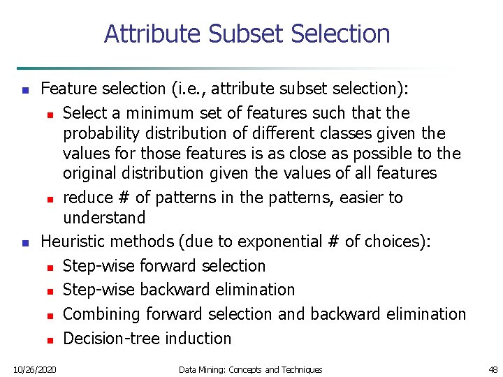 Attribute Subset Selection n n Feature selection (i. e. , attribute subset selection): n