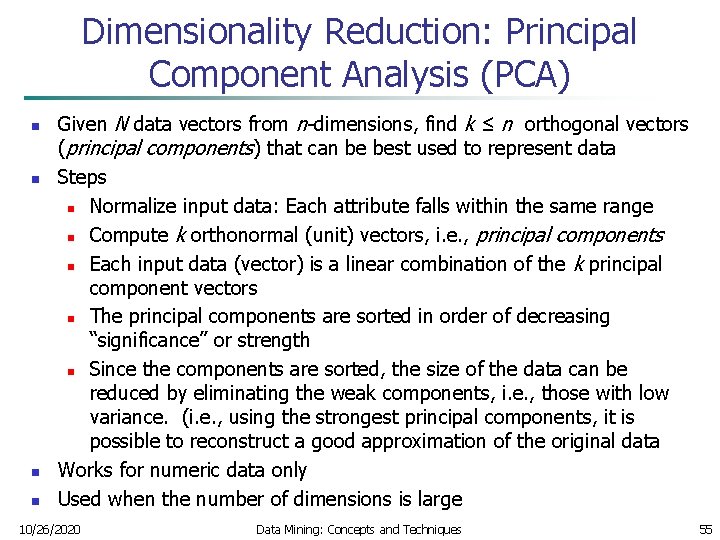 Dimensionality Reduction: Principal Component Analysis (PCA) n n Given N data vectors from n-dimensions,