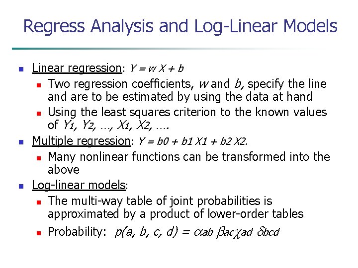 Regress Analysis and Log-Linear Models n n n Linear regression: Y = w X