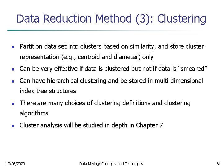 Data Reduction Method (3): Clustering n Partition data set into clusters based on similarity,