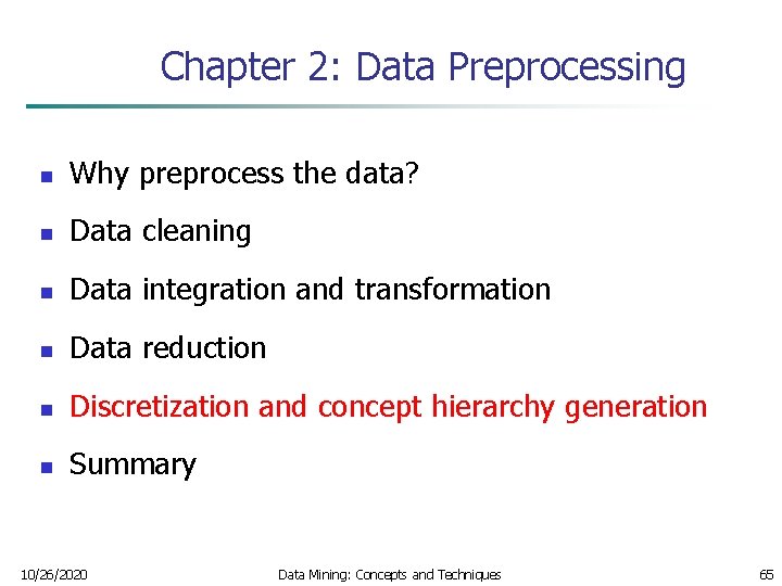 Chapter 2: Data Preprocessing n Why preprocess the data? n Data cleaning n Data