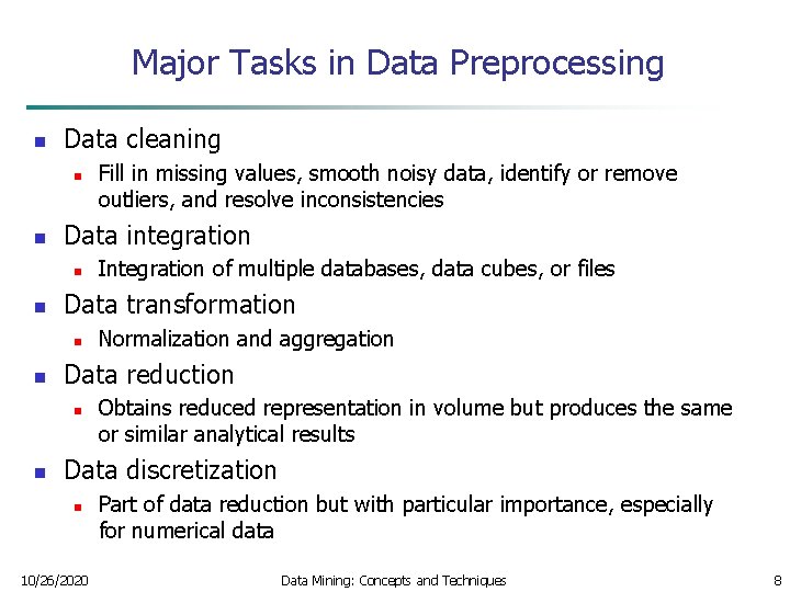 Major Tasks in Data Preprocessing n Data cleaning n n Data integration n n