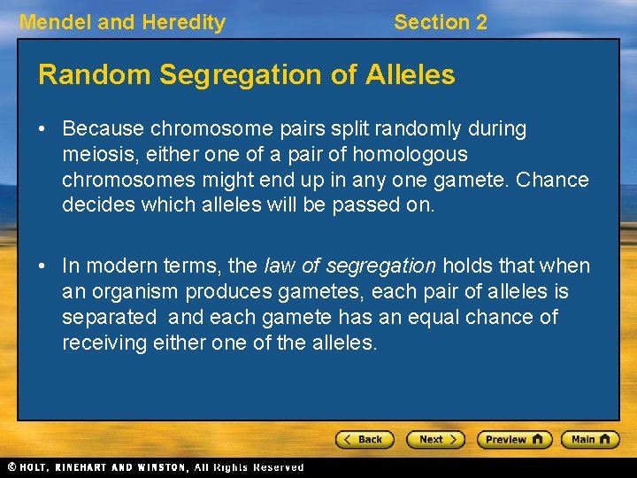 Mendel and Heredity Section 2 Random Segregation of Alleles • Because chromosome pairs split