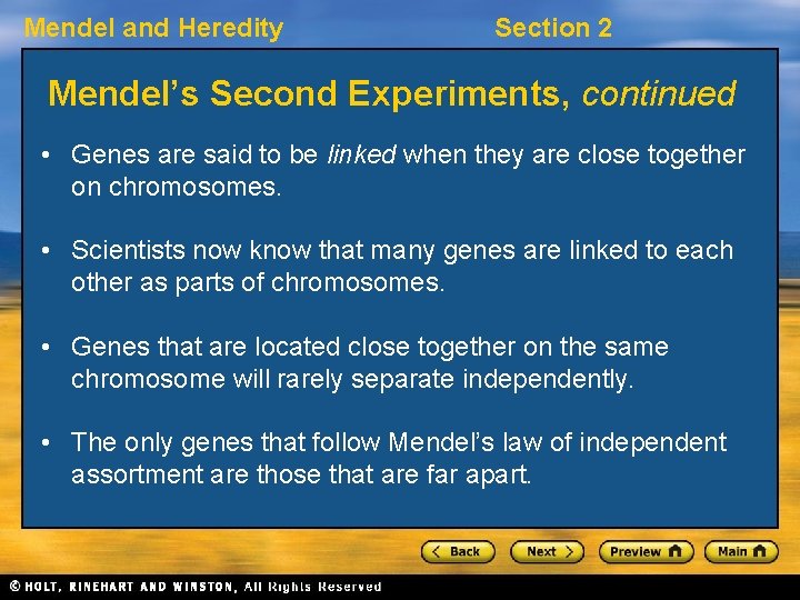 Mendel and Heredity Section 2 Mendel’s Second Experiments, continued • Genes are said to