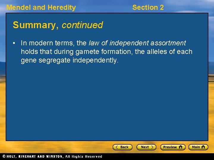 Mendel and Heredity Section 2 Summary, continued • In modern terms, the law of