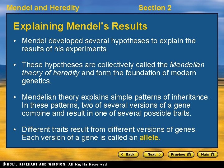Mendel and Heredity Section 2 Explaining Mendel’s Results • Mendel developed several hypotheses to