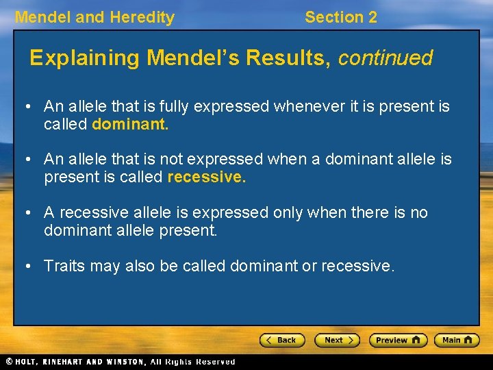 Mendel and Heredity Section 2 Explaining Mendel’s Results, continued • An allele that is