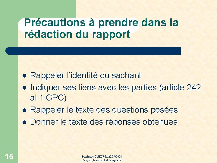 Précautions à prendre dans la rédaction du rapport l l 15 Rappeler l’identité du