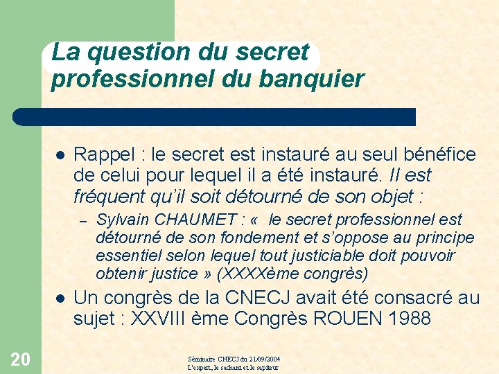La question du secret professionnel du banquier l Rappel : le secret est instauré