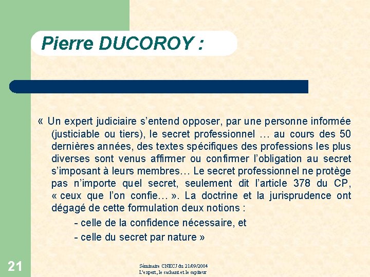 Pierre DUCOROY : « Un expert judiciaire s’entend opposer, par une personne informée (justiciable