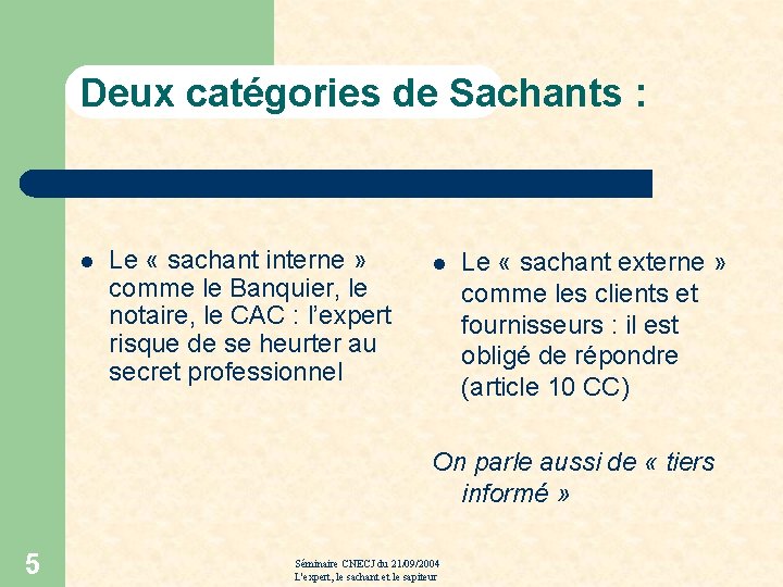 Deux catégories de Sachants : l Le « sachant interne » comme le Banquier,