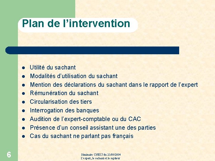 Plan de l’intervention l l l l l 6 Utilité du sachant Modalités d’utilisation