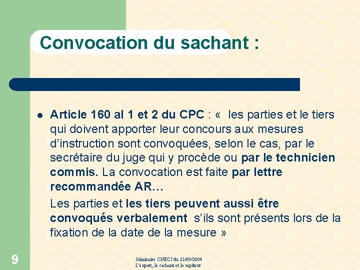Convocation du sachant : l 9 Article 160 al 1 et 2 du CPC