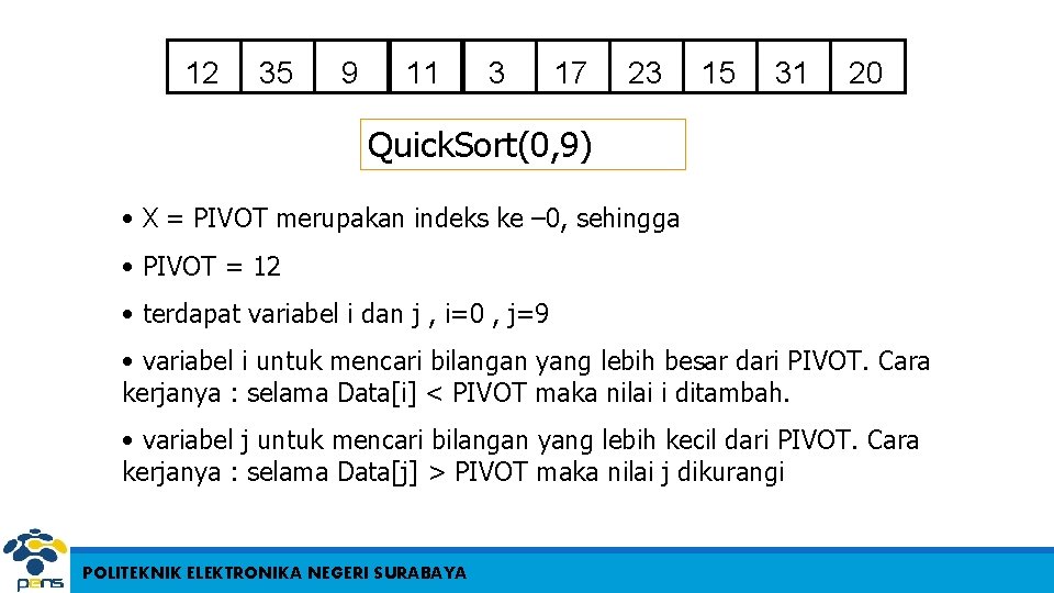 12 35 9 11 3 17 23 15 31 20 Quick. Sort(0, 9) •