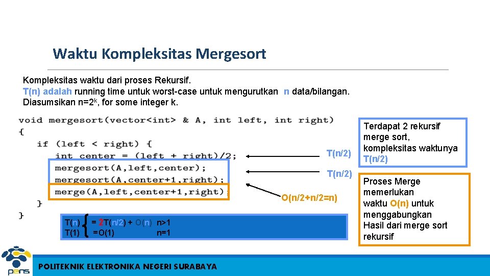 Waktu Kompleksitas Mergesort Kompleksitas waktu dari proses Rekursif. T(n) adalah running time untuk worst-case