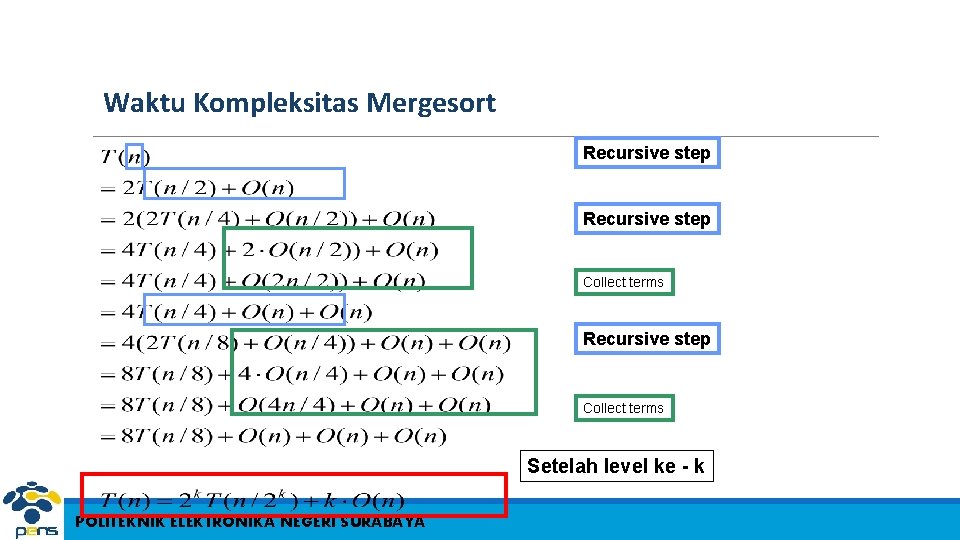 Waktu Kompleksitas Mergesort Recursive step Collect terms Setelah level ke - k POLITEKNIK ELEKTRONIKA