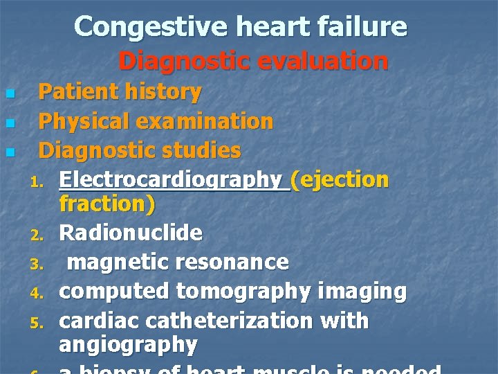 Congestive heart failure Diagnostic evaluation n Patient history Physical examination Diagnostic studies 1. Electrocardiography