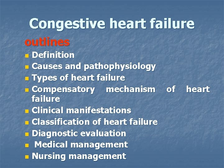 Congestive heart failure outlines Definition n Causes and pathophysiology n Types of heart failure