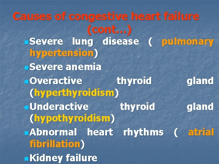 Causes of congestive heart failure (cont…) n Severe lung disease ( pulmonary hypertension) n