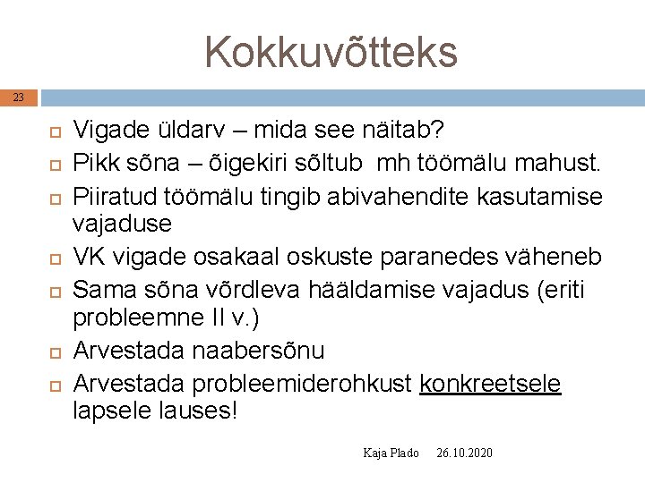 Kokkuvõtteks 23 Vigade üldarv – mida see näitab? Pikk sõna – õigekiri sõltub mh