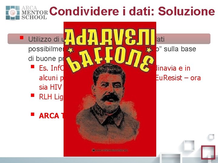 Condividere i dati: Soluzione § Utilizzo di un unico sistema di raccolta dati possibilmente