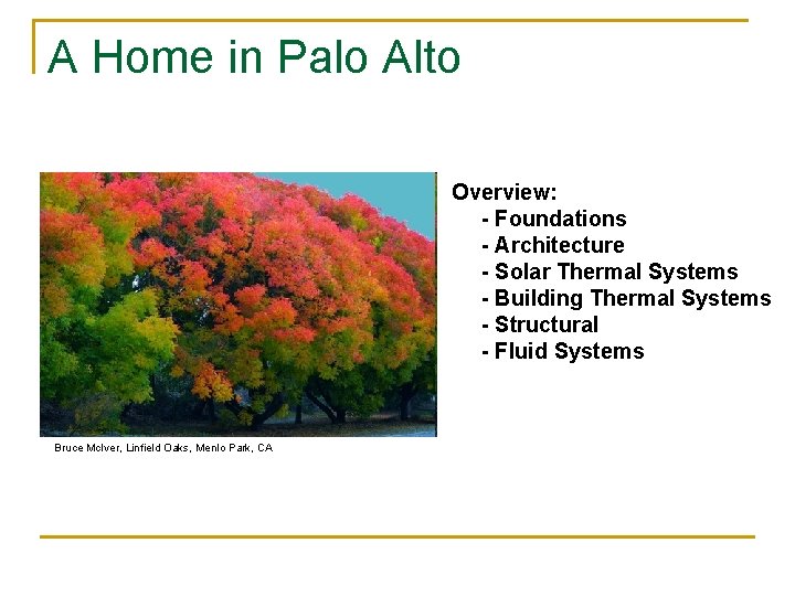 A Home in Palo Alto Overview: - Foundations - Architecture - Solar Thermal Systems