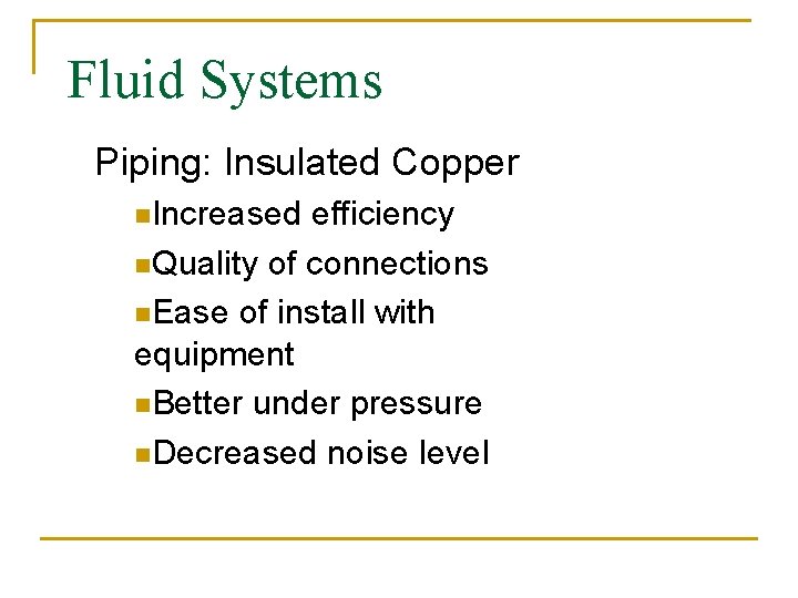 Fluid Systems Piping: Insulated Copper n. Increased efficiency n. Quality of connections n. Ease