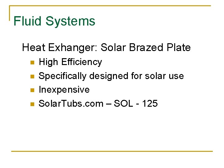 Fluid Systems Heat Exhanger: Solar Brazed Plate n n High Efficiency Specifically designed for