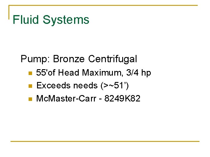 Fluid Systems Pump: Bronze Centrifugal n n n 55'of Head Maximum, 3/4 hp Exceeds