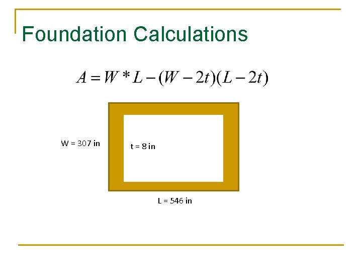 Foundation Calculations W = 307 in t = 8 in L = 546 in