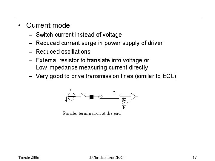  • Current mode – – Switch current instead of voltage Reduced current surge