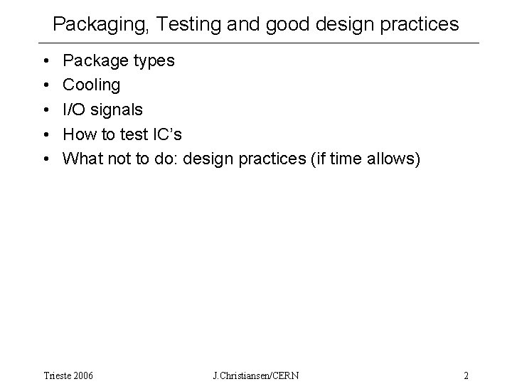 Packaging, Testing and good design practices • • • Package types Cooling I/O signals