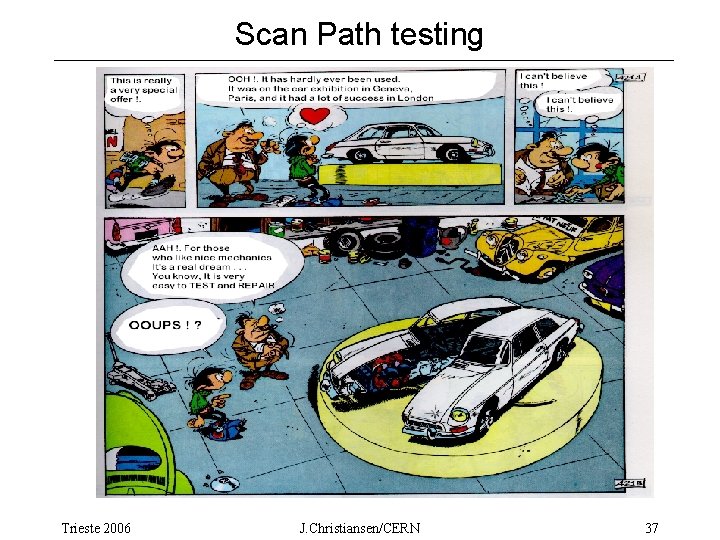 Scan Path testing Trieste 2006 J. Christiansen/CERN 37 