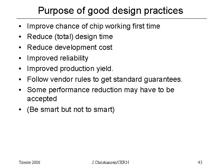 Purpose of good design practices • • Improve chance of chip working first time