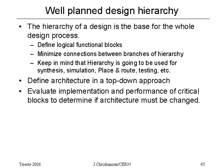 Well planned design hierarchy • The hierarchy of a design is the base for