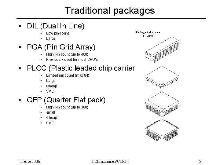 Traditional packages • DIL (Dual In Line) • • Package inductance: 1 - 20