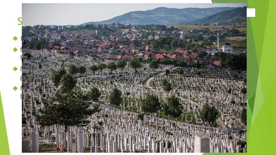Srebrenica In 1995 was er een burgeroorlog in Bosnië. Nederland werd gevraagd om blauwhelmen