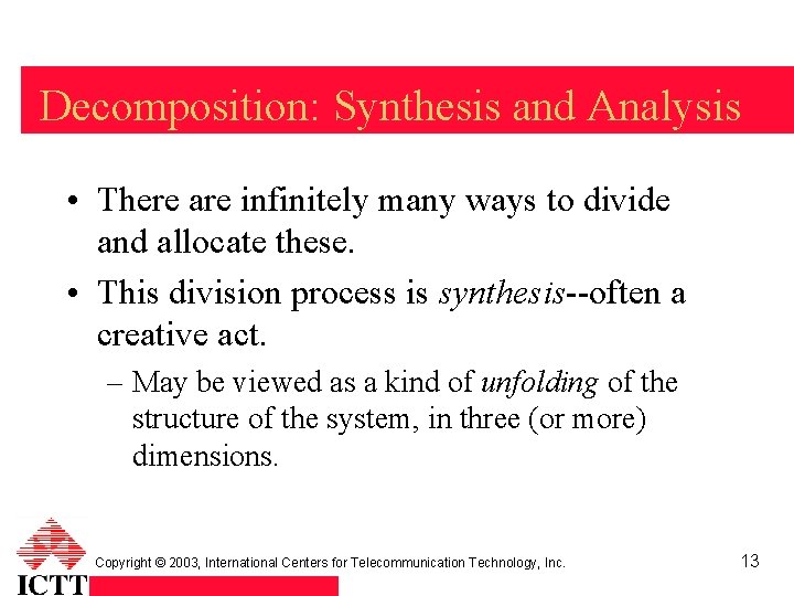 Decomposition: Synthesis and Analysis • There are infinitely many ways to divide and allocate