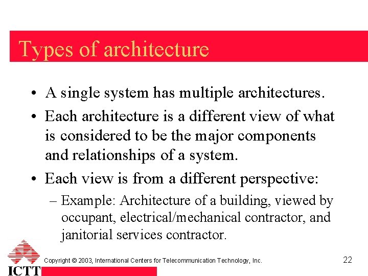 Types of architecture • A single system has multiple architectures. • Each architecture is