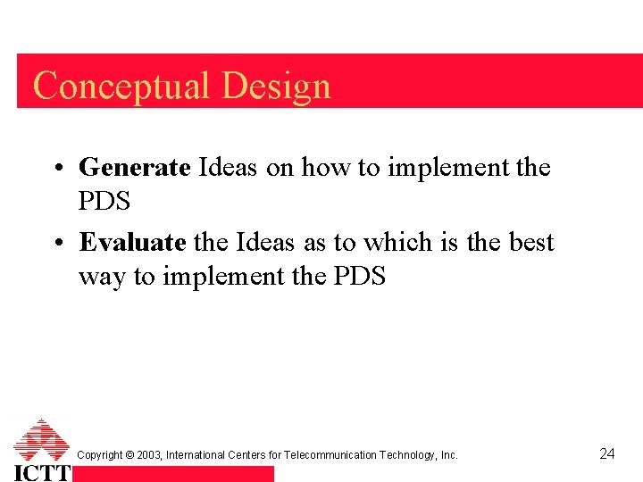 Conceptual Design • Generate Ideas on how to implement the PDS • Evaluate the
