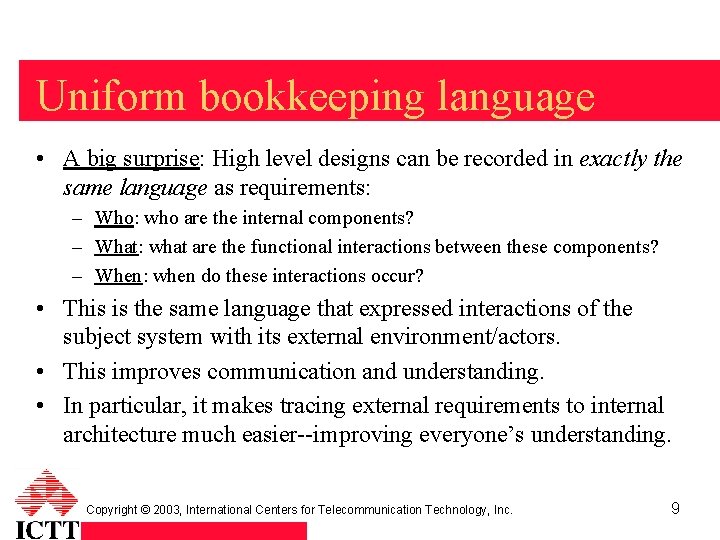 Uniform bookkeeping language • A big surprise: High level designs can be recorded in