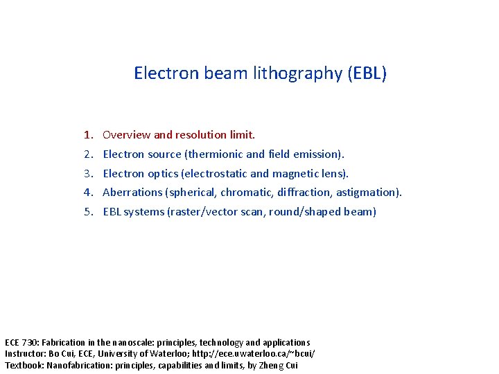 Electron beam lithography (EBL) 1. 2. 3. 4. 5. Overview and resolution limit. Electron