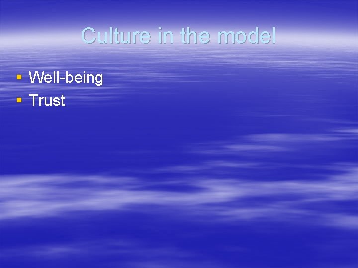 Culture in the model § Well-being § Trust 